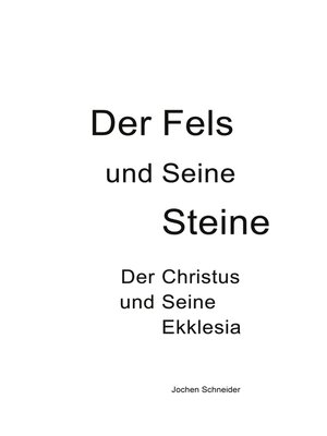 cover image of Der Fels und seine Steine--Der Christus und Seine Ekklesia